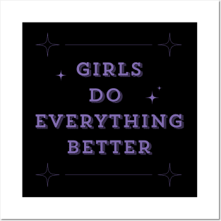 Girls Do Everything Better Posters and Art